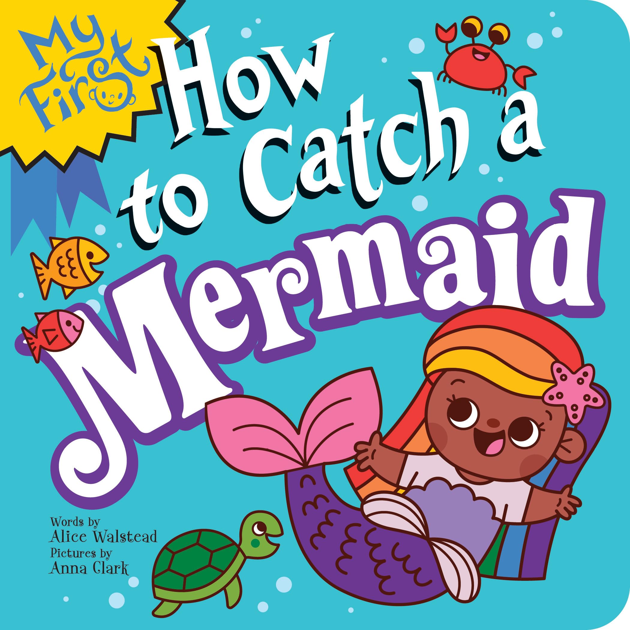 My First How To Catch A Mermaid: A Magical Beach Board Book For Babies And Toddlers!