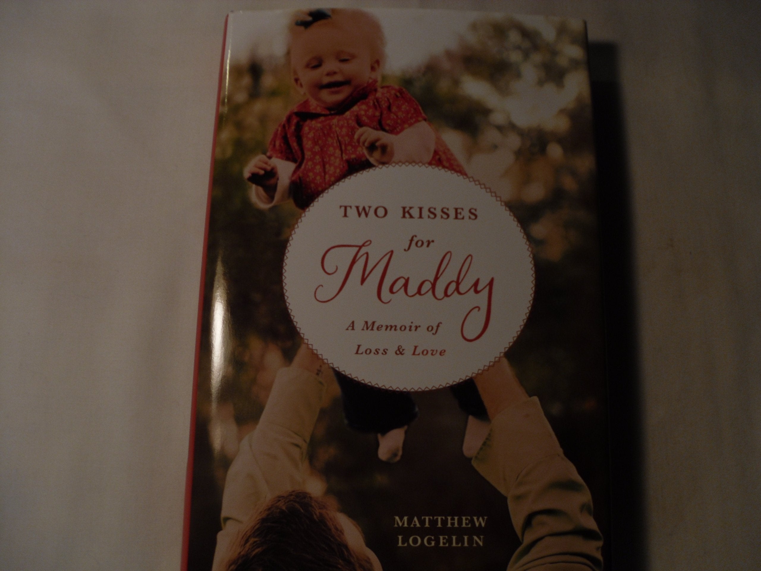 Two Kisses for Maddy: A Memoir of Loss & Love,New