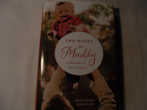 Two Kisses for Maddy: A Memoir of Loss & Love,New