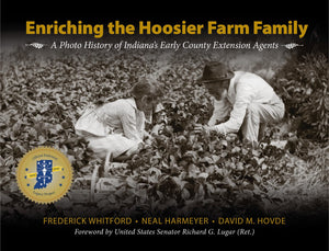 Enriching the Hoosier Farm Family: A Photo History of Indianas Early County Extension Agents (The Founders Series),Used