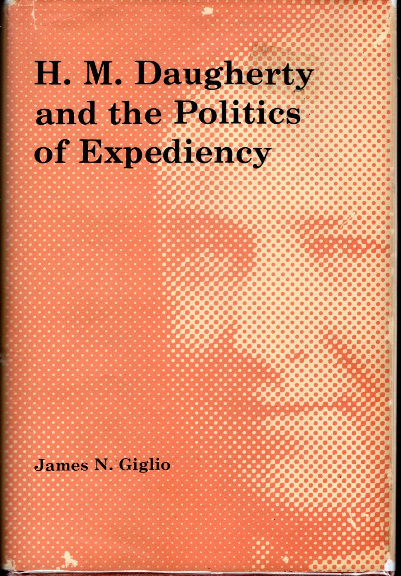 H.M. Daugherty and the Politics of Expediency,Used