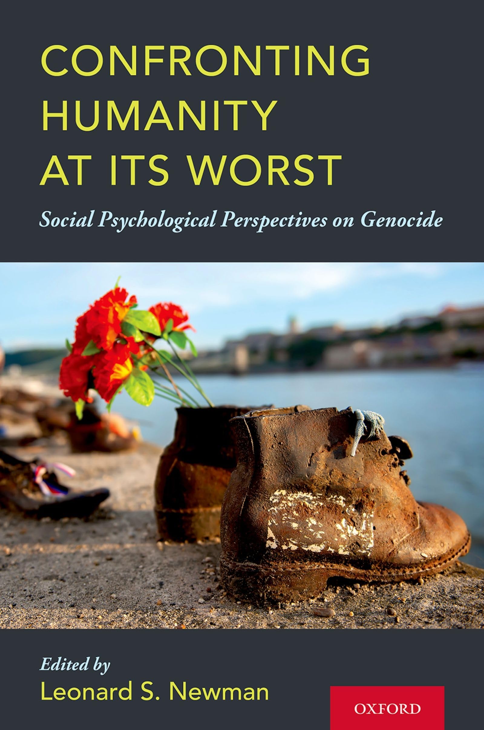 Confronting Humanity at its Worst: Social Psychological Perspectives on Genocide,Used