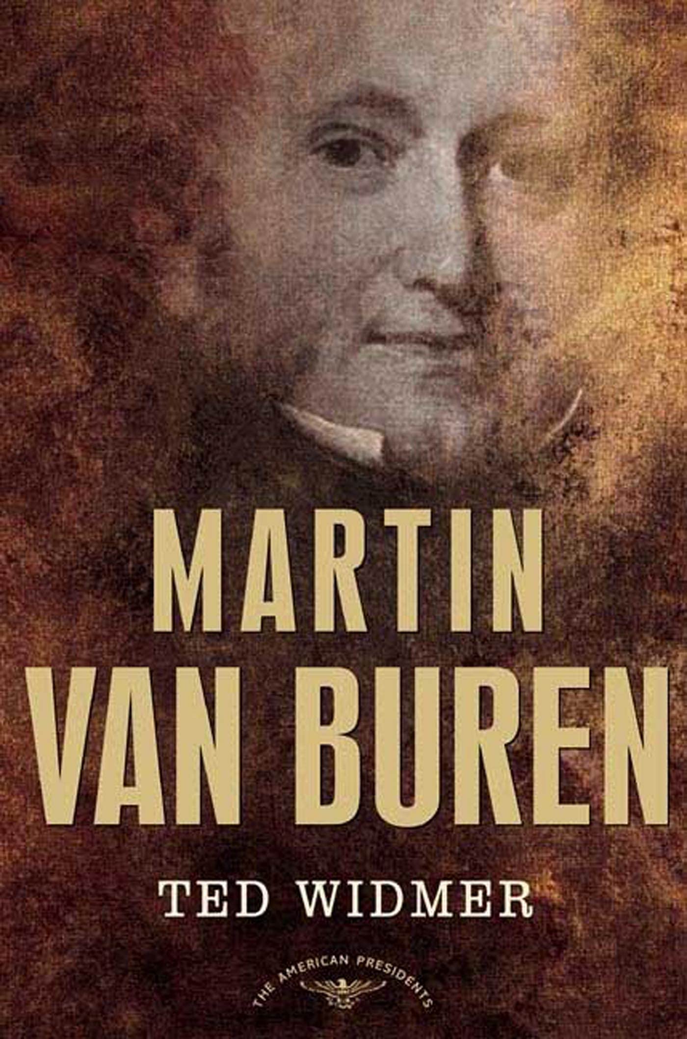 Martin Van Buren: The American Presidents Series: The 8Th President, 18371841,New