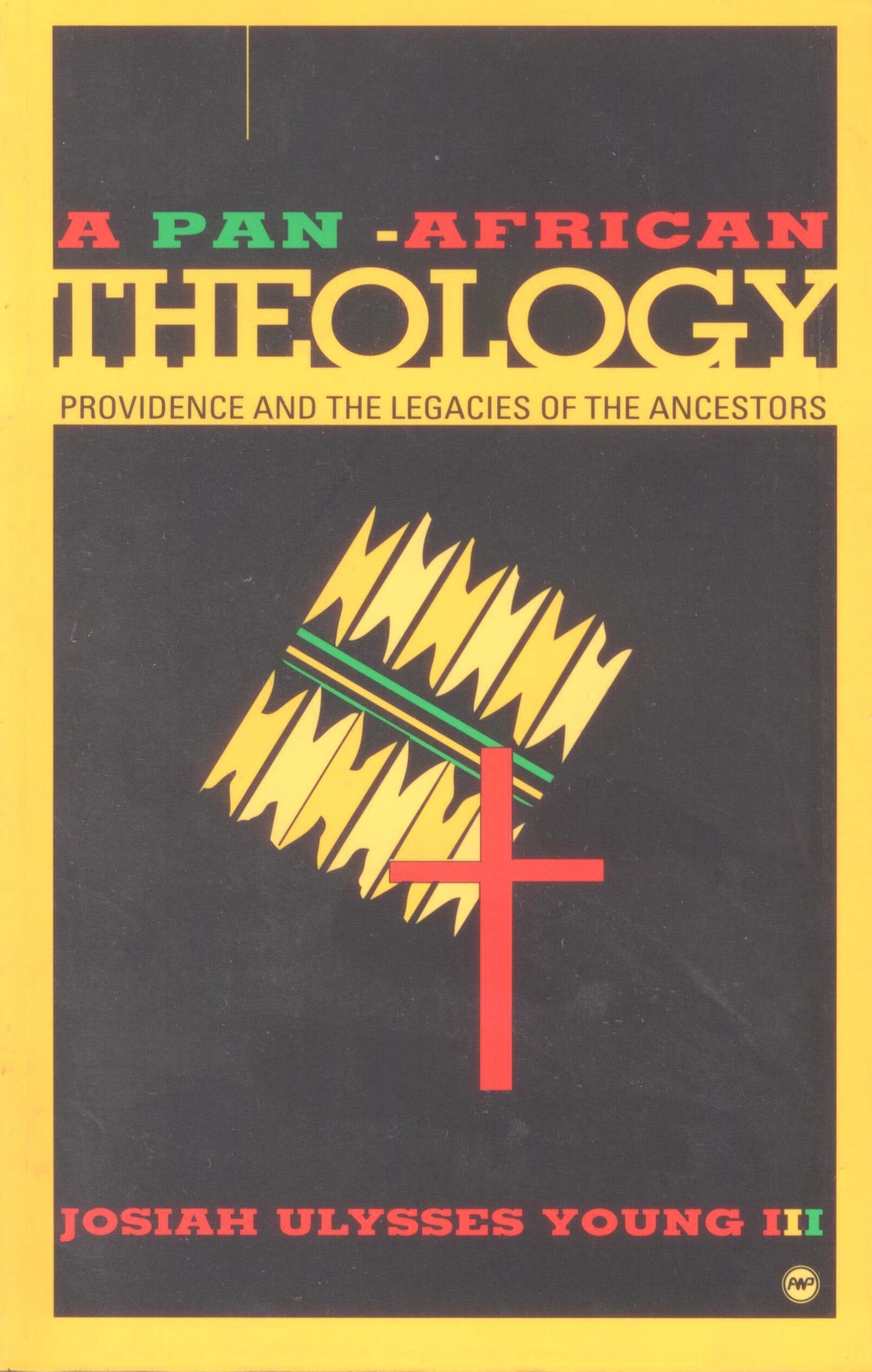 Panafrican Theology: Providence And The Legacies Of The Ancestors,New