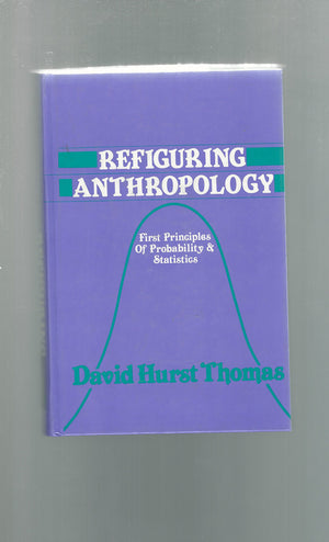 Refiguring Anthropology: First Principles of Probability & Statistics,New