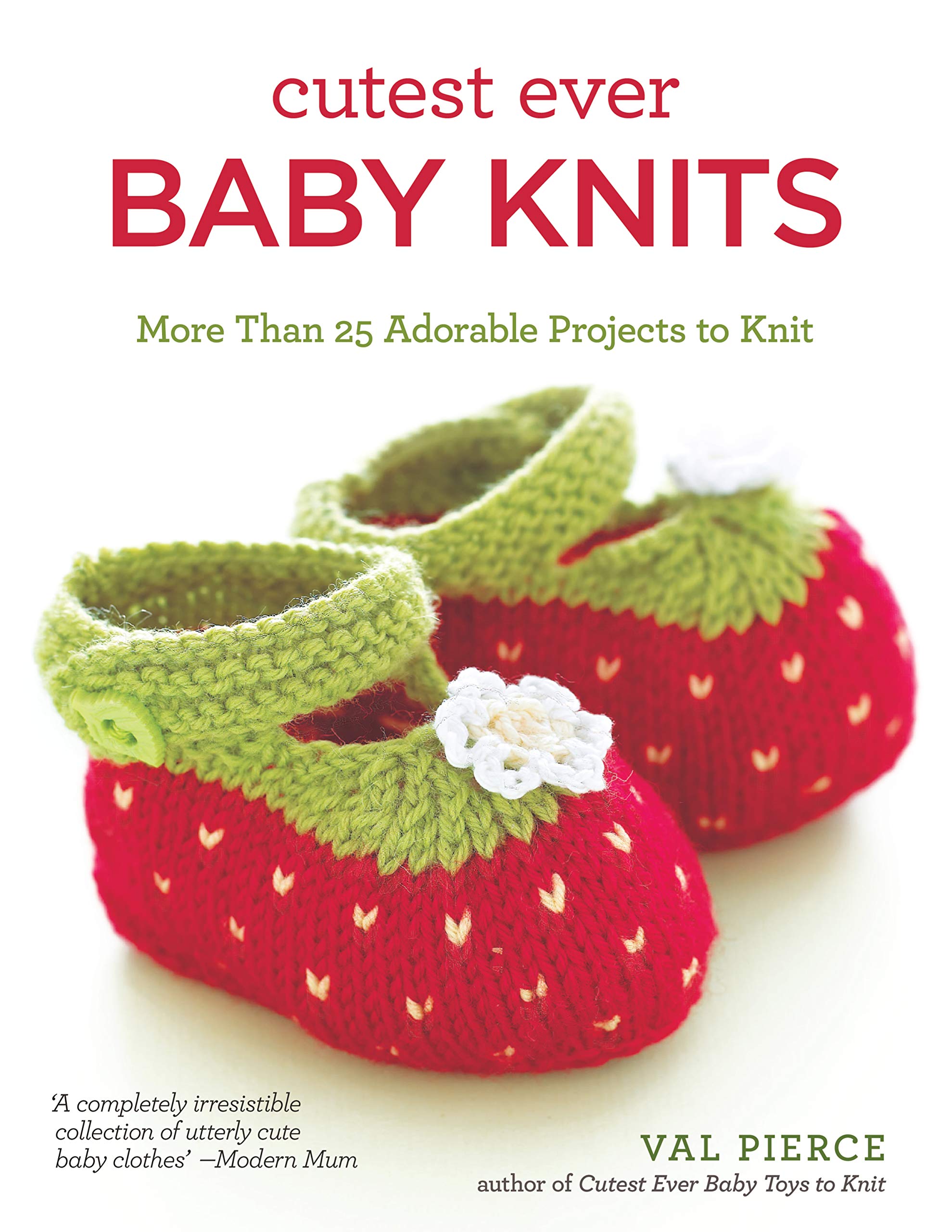 Cutest Ever Baby Knits: More Than 25 Adorable Projects to Knit (IMM Lifestyle) Booties, Cardigans, Bibs, Sweaters, Blankets, Hat,Used