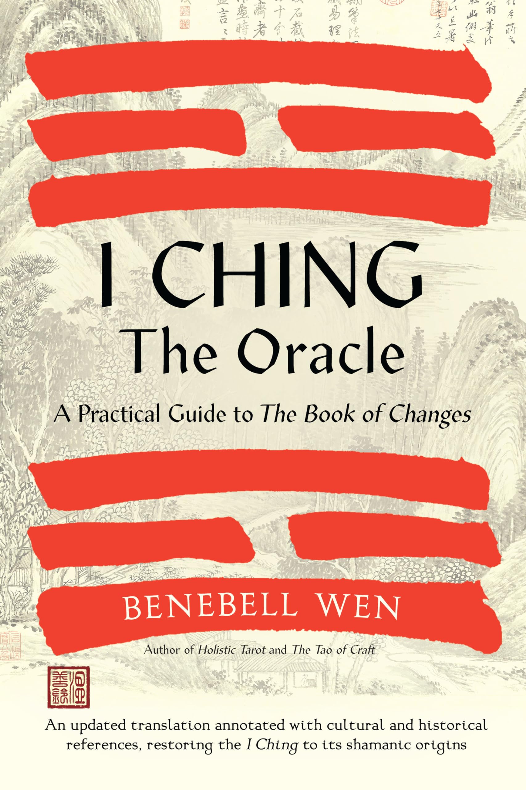 I Ching, The Oracle: A Practical Guide To The Book Of Changes: An Updated Translation Annotated With Cultural & Historical Refer,New