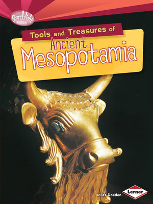 Tools and Treasures of Ancient Mesopotamia (Searchlight Books   What Can We Learn from Early Civilizations?),Used