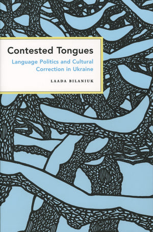 Contested Tongues: Language Politics and Cultural Correction in Ukraine (Culture and Society after Socialism),Used