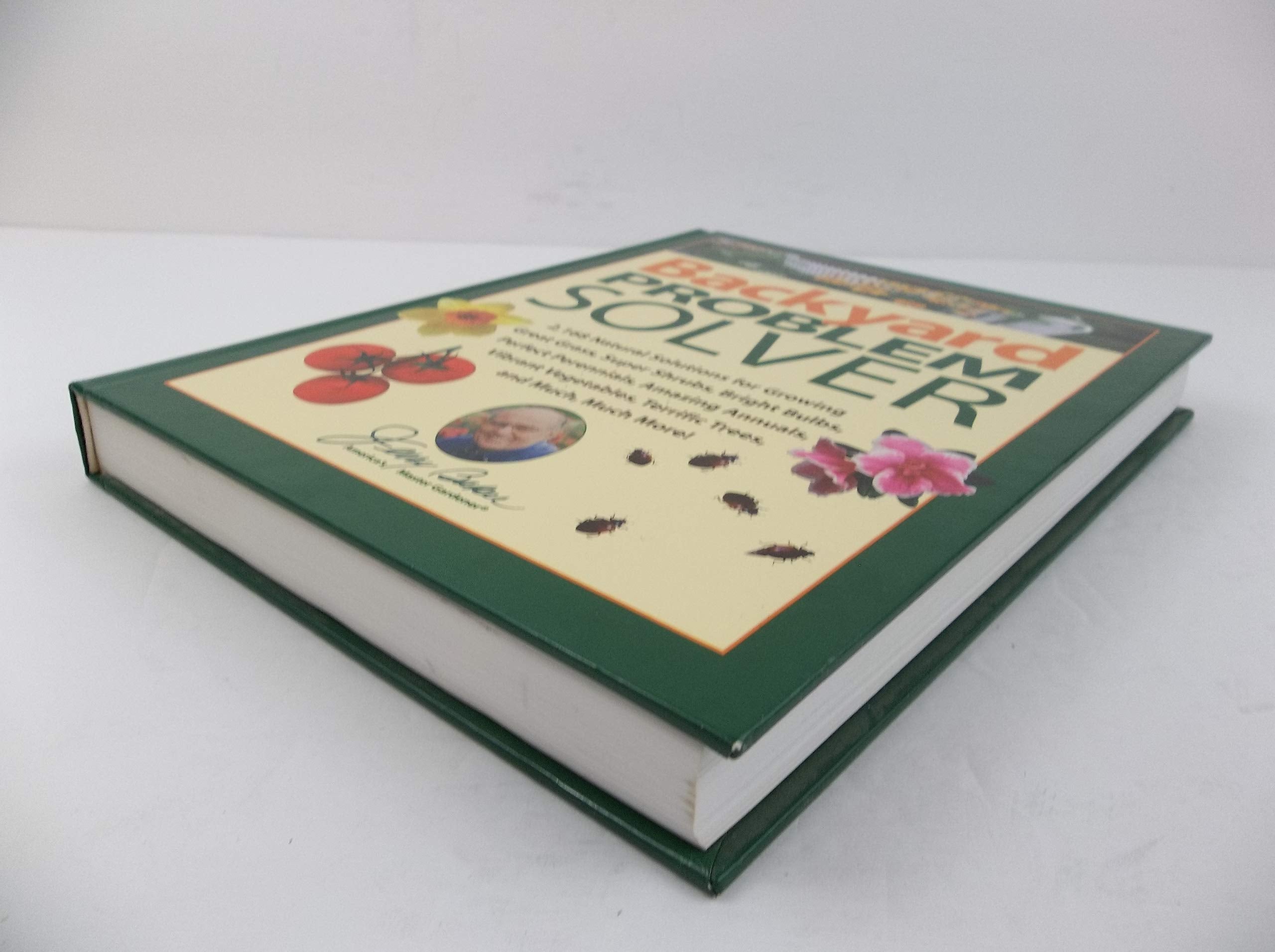 Jerry Bakers Backyard Problem Solver: 2,364 Simple Solutions For Super Soil, Great Grass, Amazing Annuals, Perfect Perennials, V,New