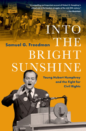 Into The Bright Sunshine: Young Hubert Humphrey And The Fight For Civil Rights,Used