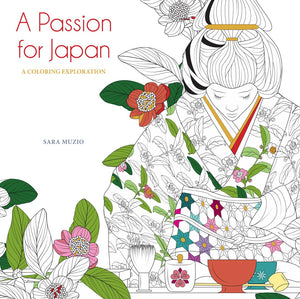 A Passion For Japan: A Coloring Exploration (Calm Coloring: Natural Wonders)