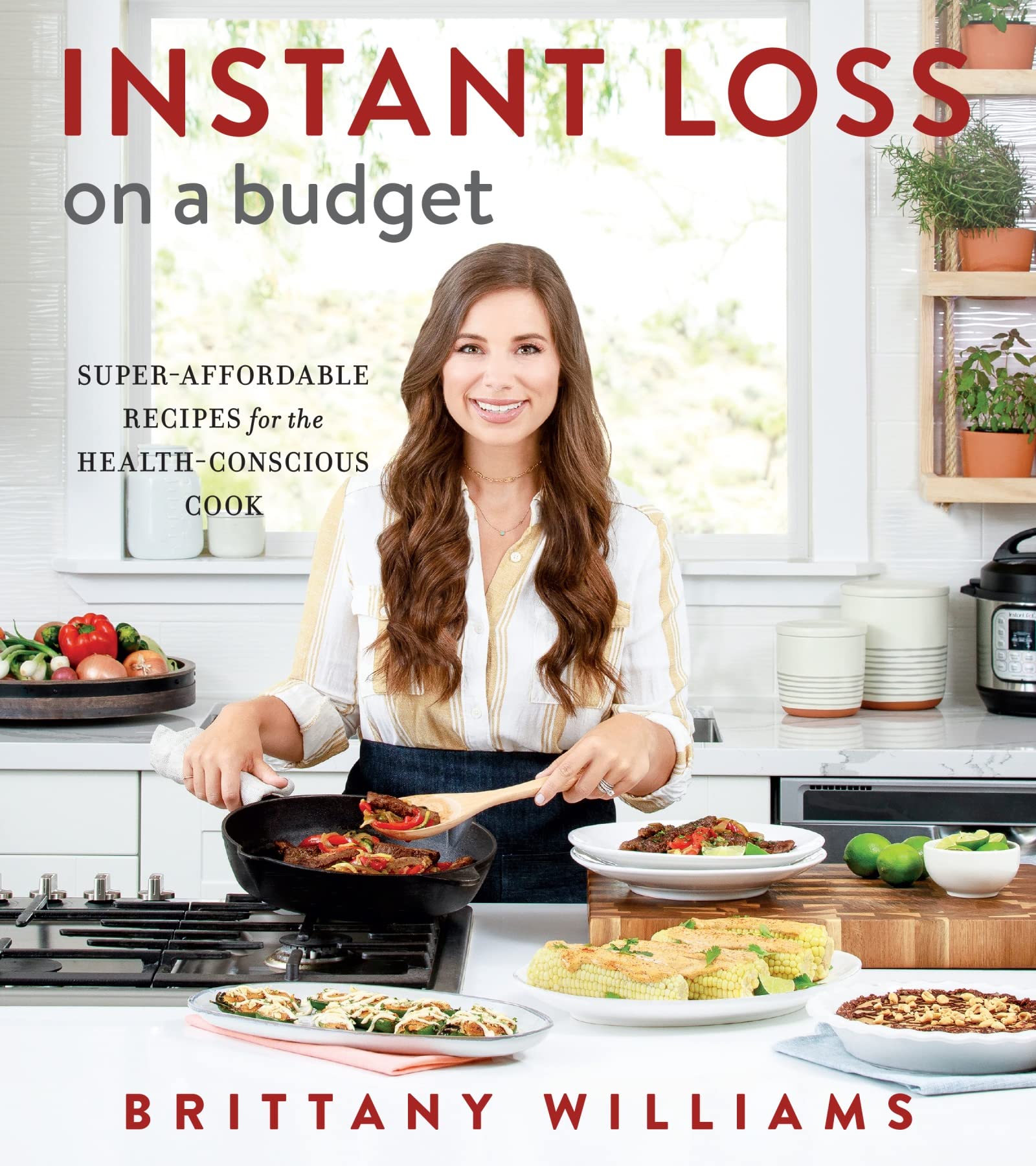 Instant Loss On A Budget: SuperAffordable Recipes for the HealthConscious Cook,New
