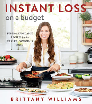 Instant Loss On A Budget: SuperAffordable Recipes for the HealthConscious Cook,New