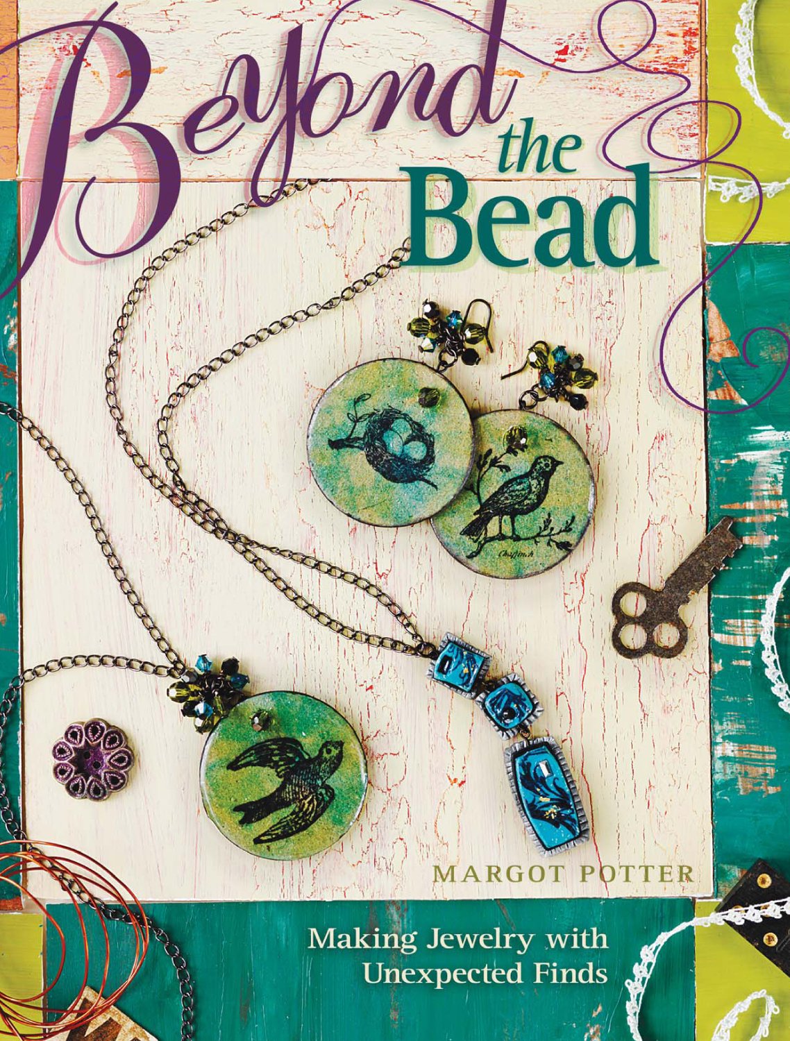 Beyond The Bead: Making Jewelry With Unexpected Finds,Used
