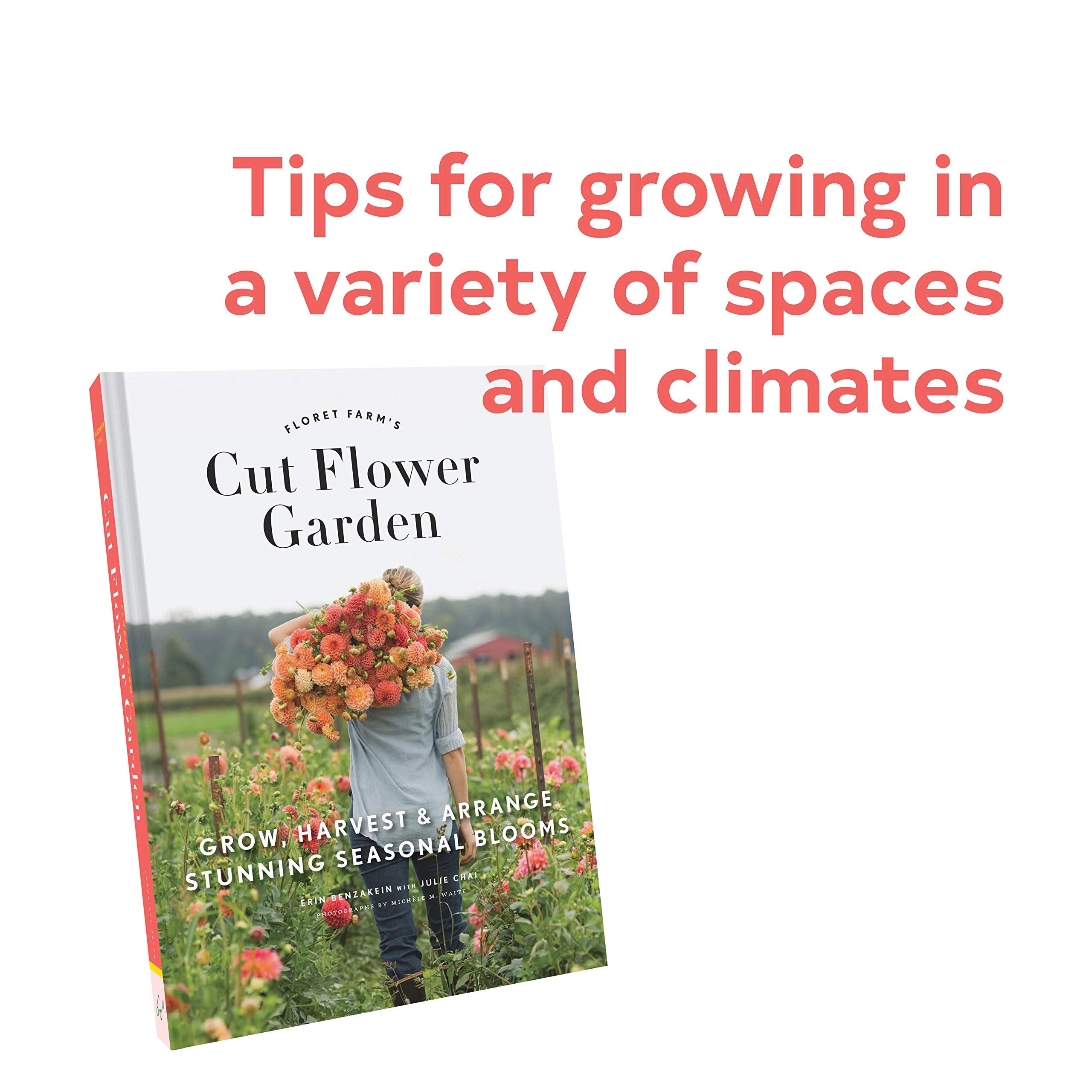 Floret Farm's Cut Flower Garden: Grow, Harvest, and Arrange Stunning Seasonal Blooms (Floret Farms x Chronicle Books),New