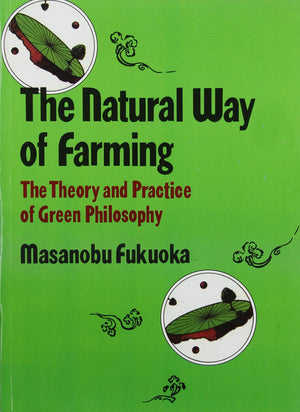 Natural Way of Farming: The Theory and Practice of Green Philosophy,Used