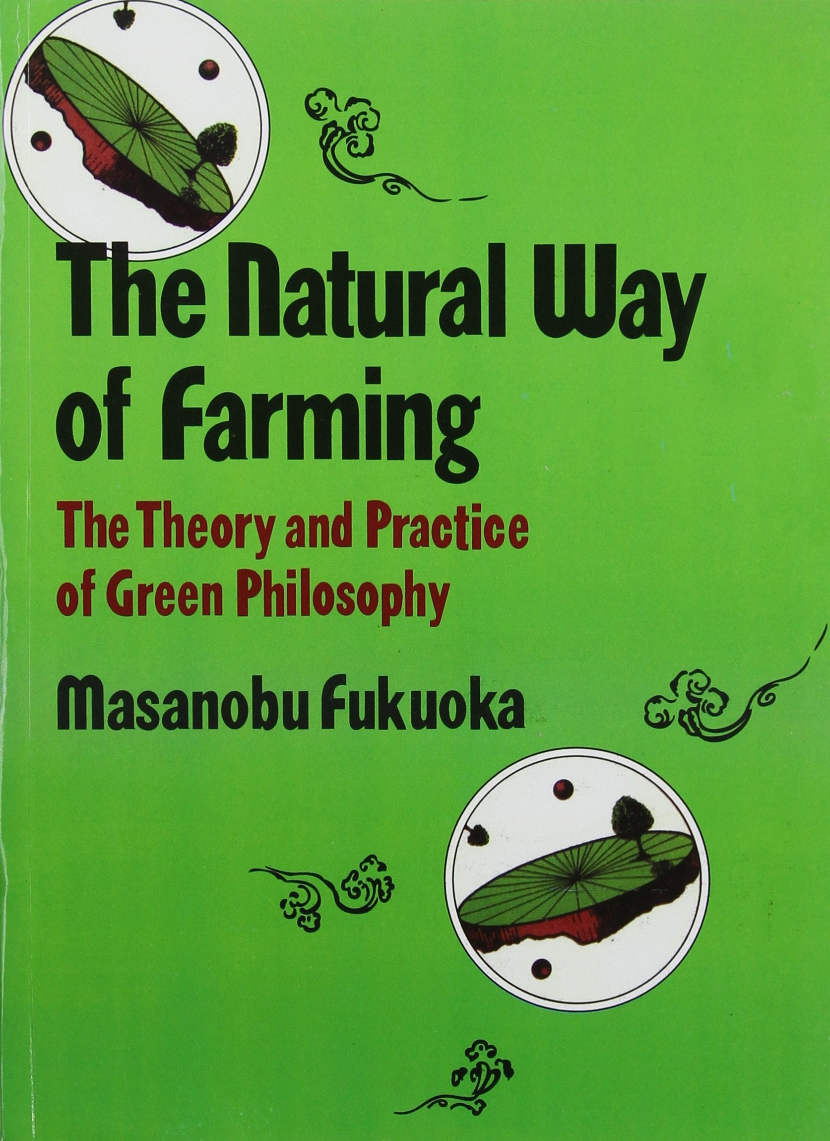 Natural Way Of Farming: The Theory And Practice Of Green Philosophy