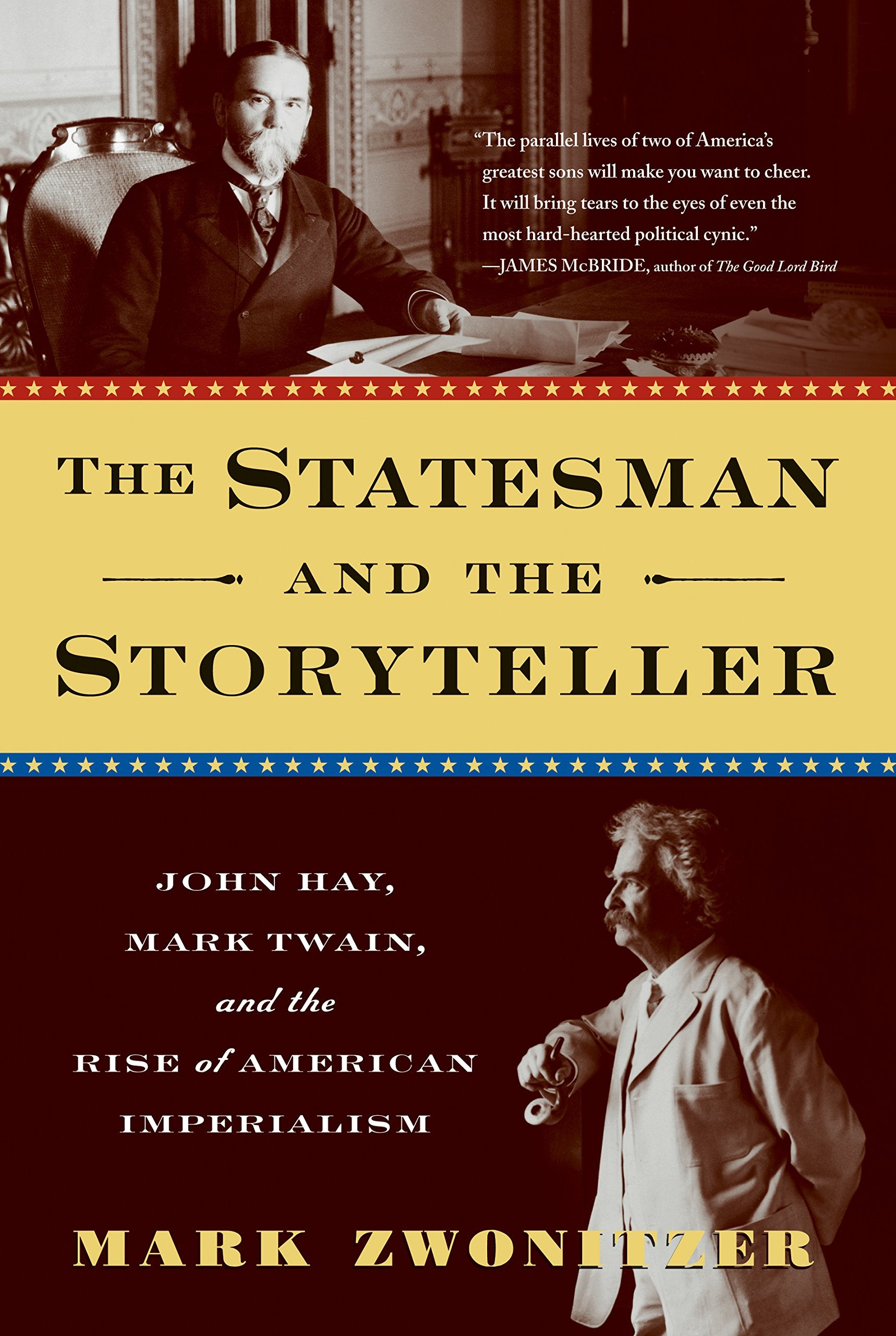 The Statesman And The Storyteller: John Hay, Mark Twain, And The Rise Of American Imperialism