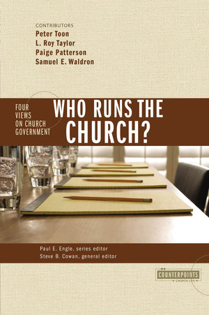 Who Runs the Church?: 4 Views on Church Government (Counterpoints: Church Life),New
