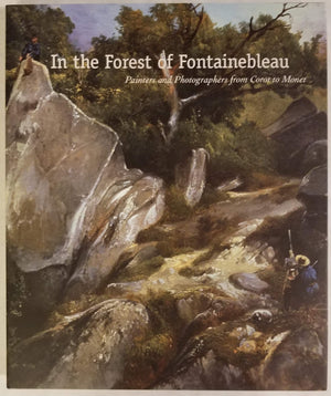 In The Forest Of Fontainebleau: Painters And Photographers From Corot To Monet-new,New