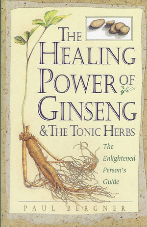 The Healing Power of Ginseng & the Tonic Herbs: The Enlightened Person's Guide,Used