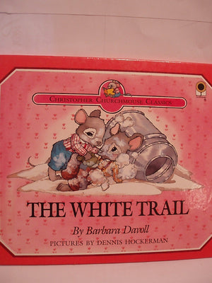 The White Trail (Christopher Churchmouse Classics),Used