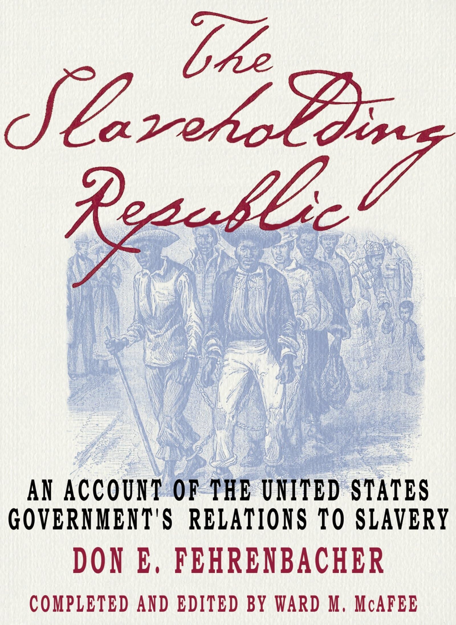 The Slaveholding Republic: An Account Of The United States Government'S Relations To Slavery,New