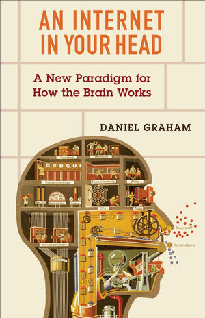 An Internet in Your Head: A New Paradigm for How the Brain Works,Used