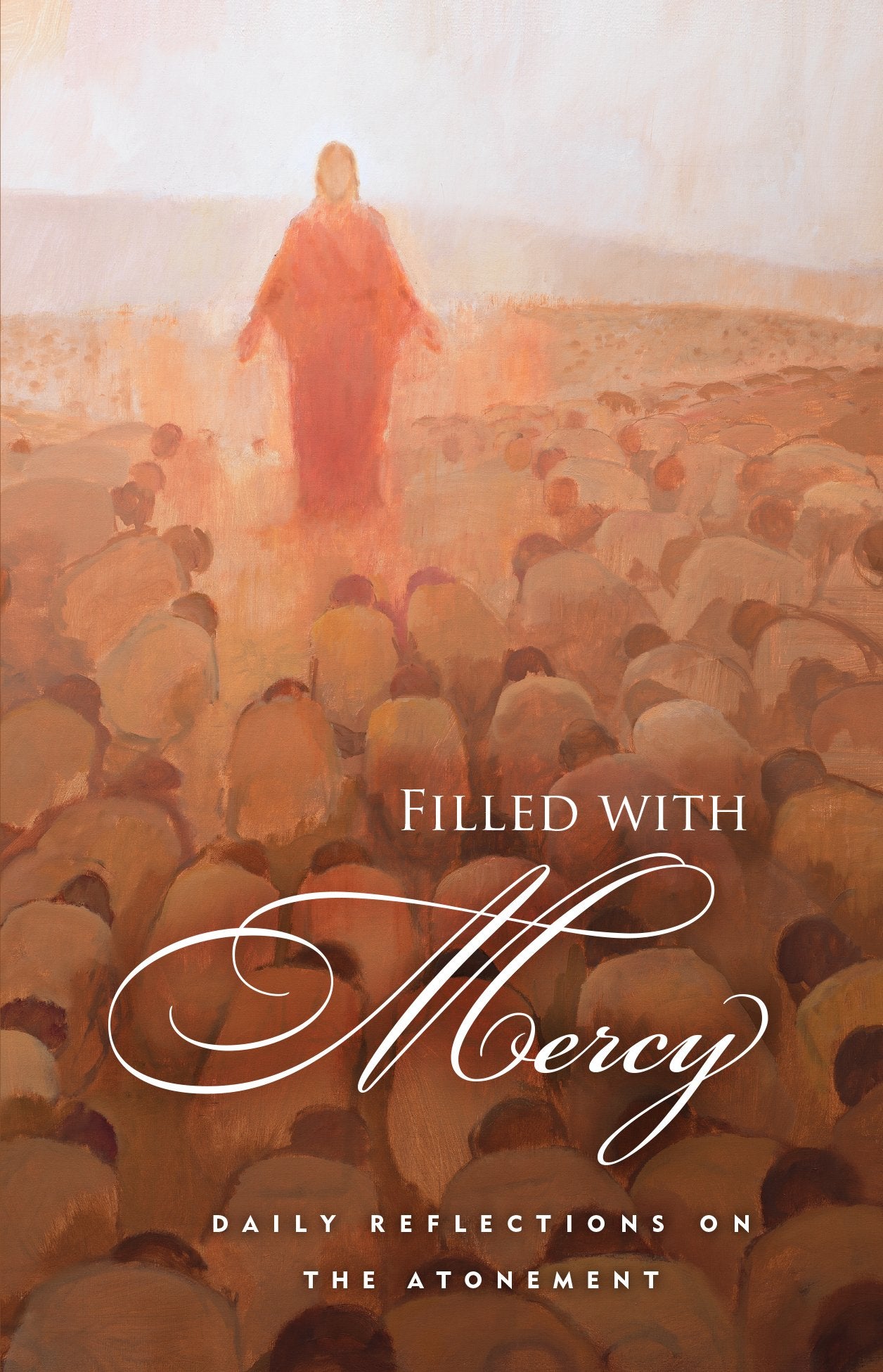 Filled with Mercy: Daily Reflections on the Atonement,New