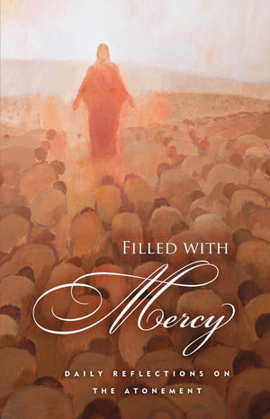 Filled with Mercy: Daily Reflections on the Atonement,New