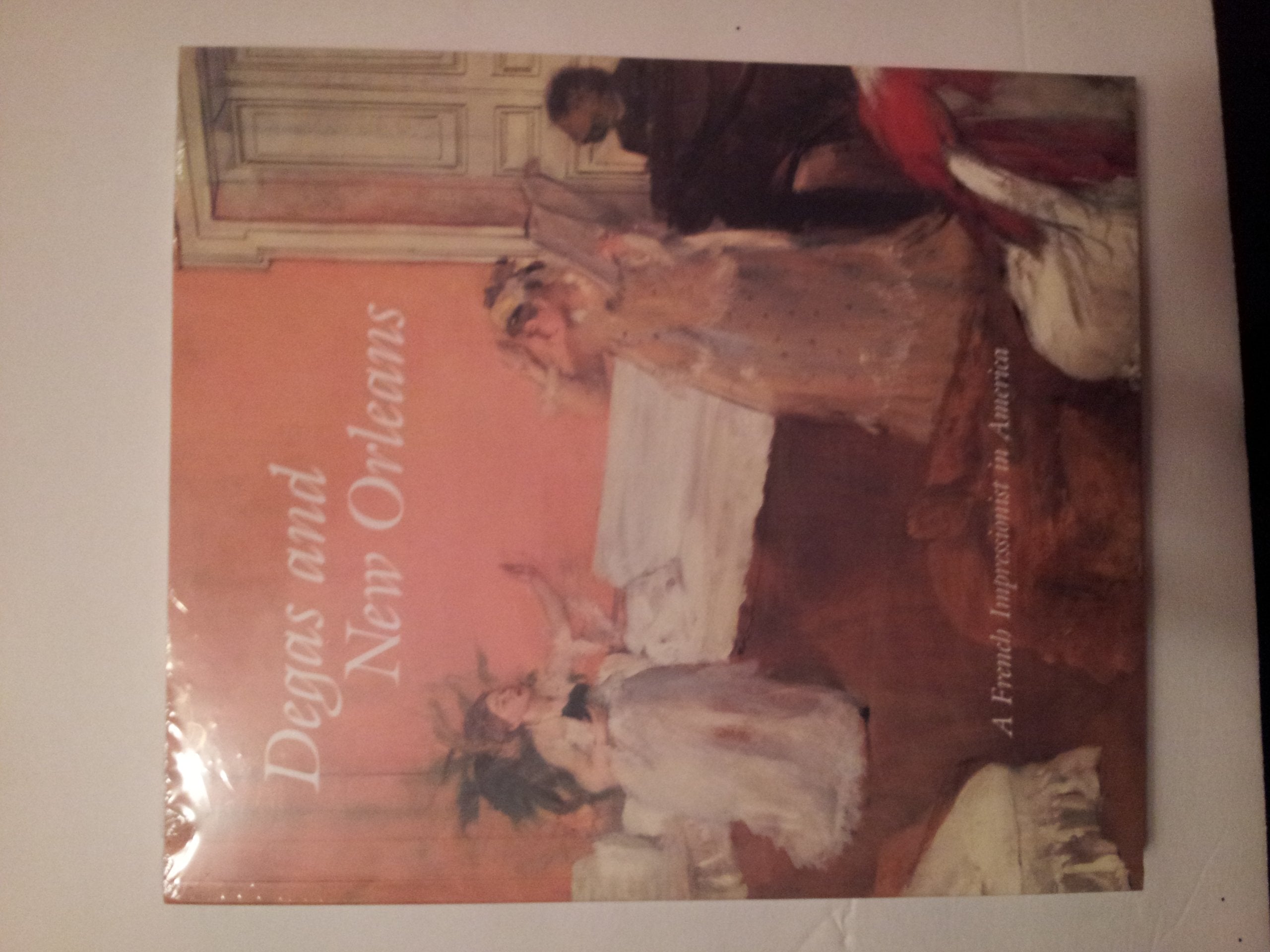 Degas and New Orleans: A French Impressionist in America,New