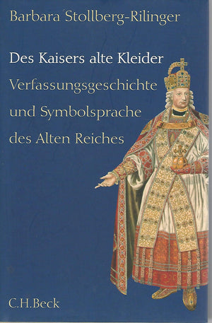 Des Kaisers alte Kleider: Verfassungsgeschichte und Symbolsprache des Alten Reiches,Used