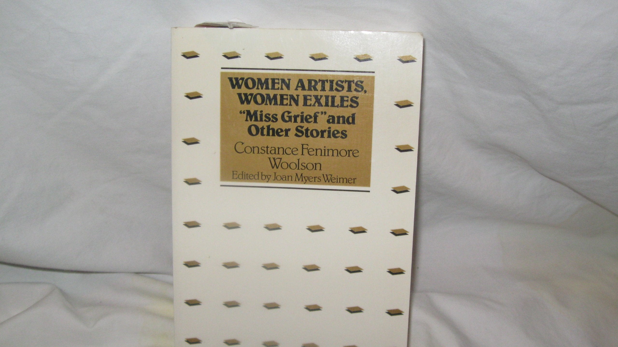 Women Artists, Women Exiles: Miss Grief And Other Stories By Constance Fenimore Woolson (The American Women Writers Series),Used
