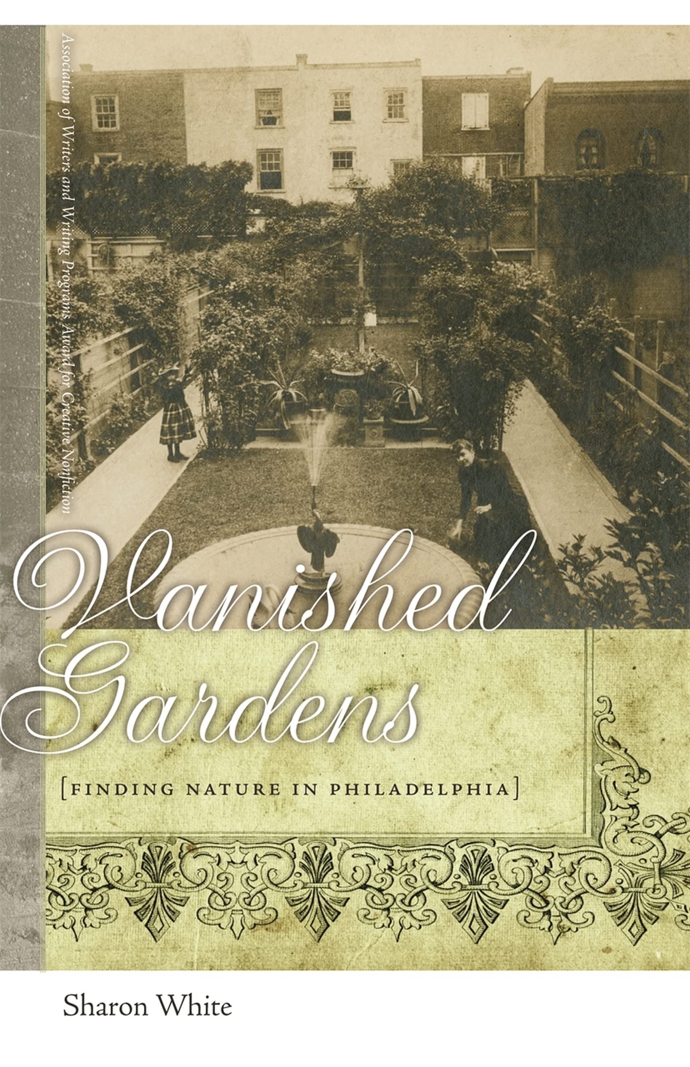 Vanished Gardens: Finding Nature In Philadelphia,Used
