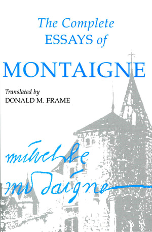 The Complete Essays Of Montaigne,New