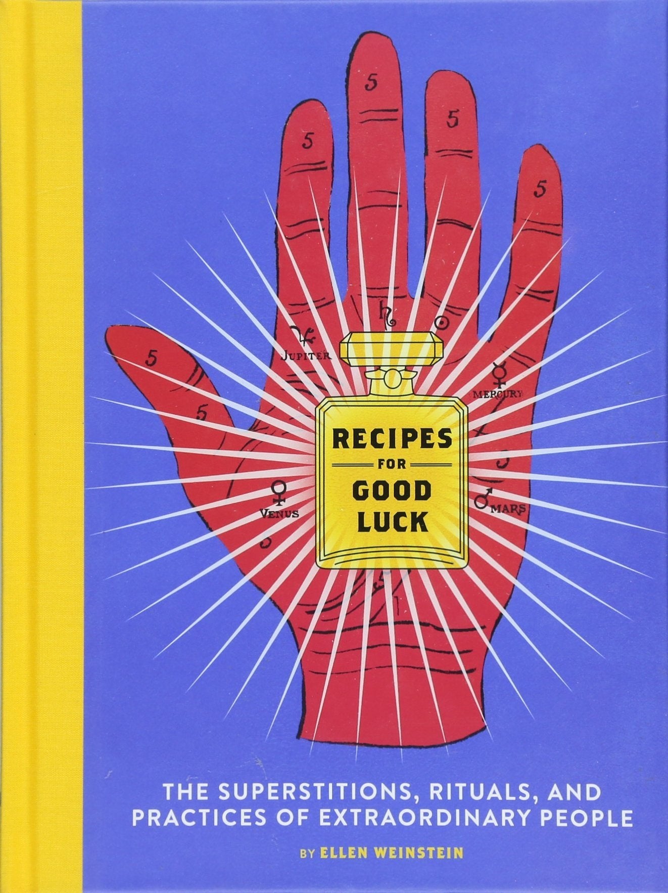 Recipes For Good Luck: The Superstitions, Rituals, And Practices Of Extraordinary People (Illustrated Good Luck Gift, Habits And