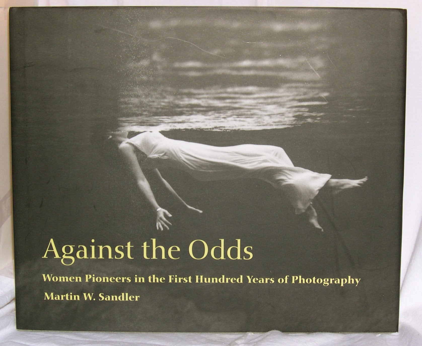 Against The Odds: Women Pioneers in The First Hundred Years Of Photography,Used