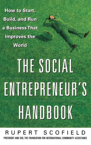 The Social Entrepreneur's Handbook: How to Start, Build, and Run a Business That Improves the World,Used