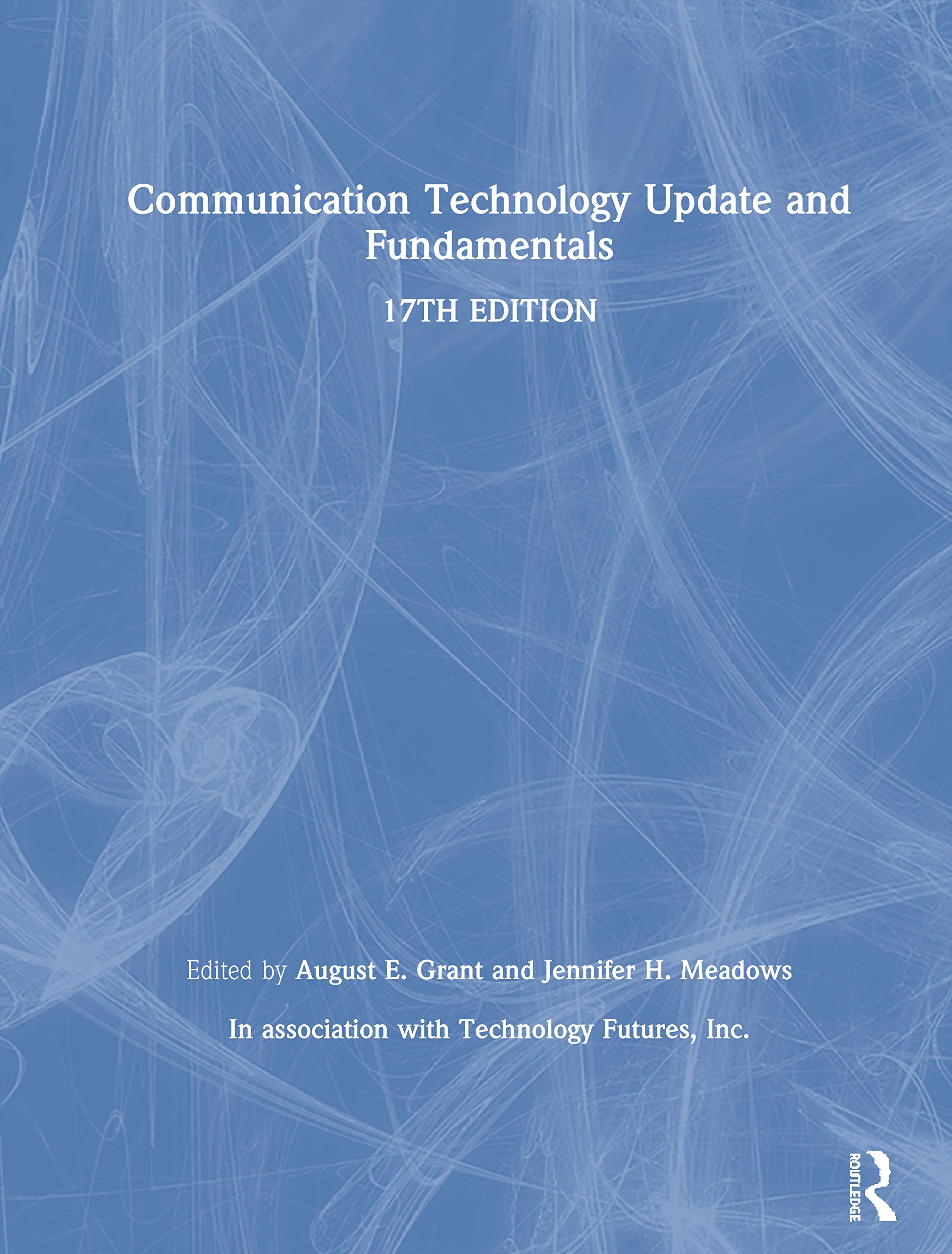 Communication Technology Update And Fundamentals: 17Th Edition