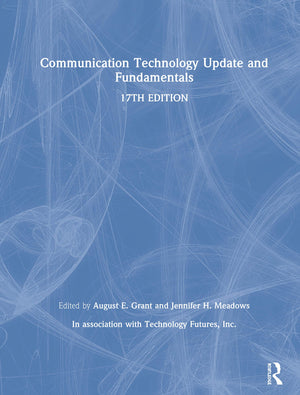 Communication Technology Update And Fundamentals: 17Th Edition