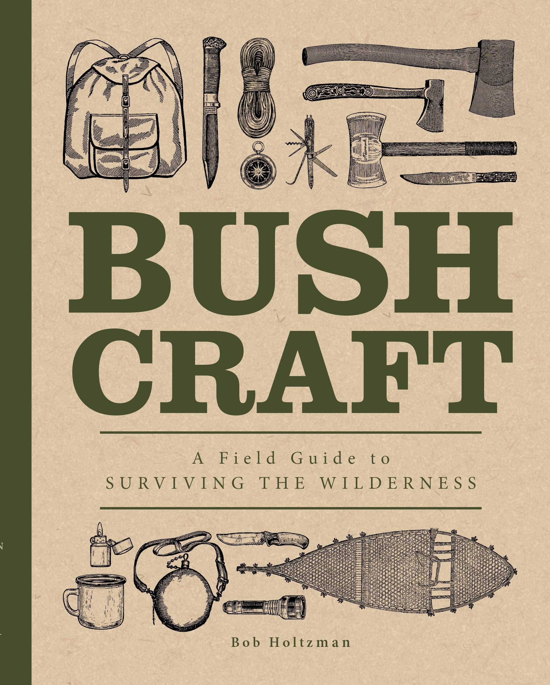 Bushcraft: A Field Guide To Surviving The Wilderness (Volume 7) (Complete Illustrated Encyclopedia, 7)