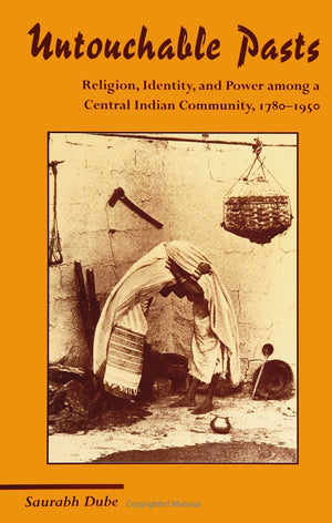 Untouchable Pasts: Religion, Identity, and Power Among a Central Indian Community, 17801950 (SUNY Series in Hindu Studies),Used
