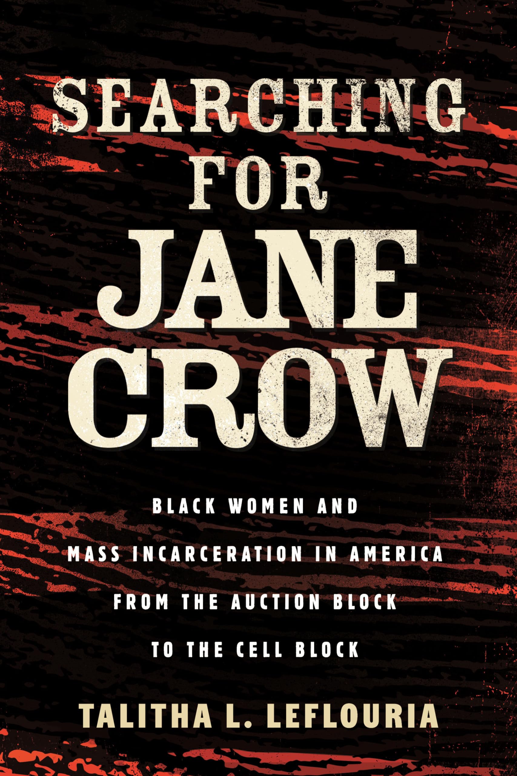 Searching For Jane Crow: Black Women And Mass Incarceration In America From The Auction Block To The Cell Block