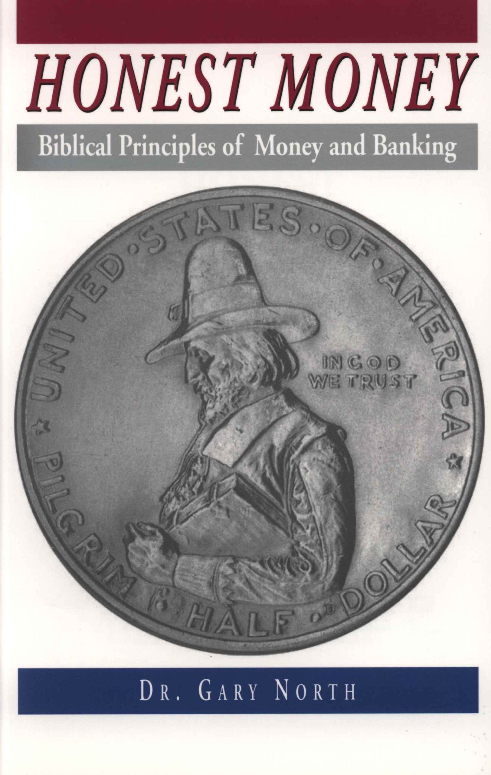 Honest Money: Biblical Principles of Money and Banking,New