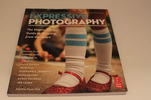 Expressive Photography: The Shutter Sisters' Guide to Shooting from the Heart,Used