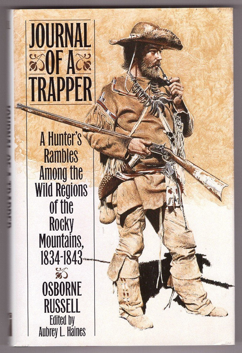 Journal Of A Trapper: A Hunter'S Rambles Among The Wild Regions Of The Rocky Mountains, 1834  1843
