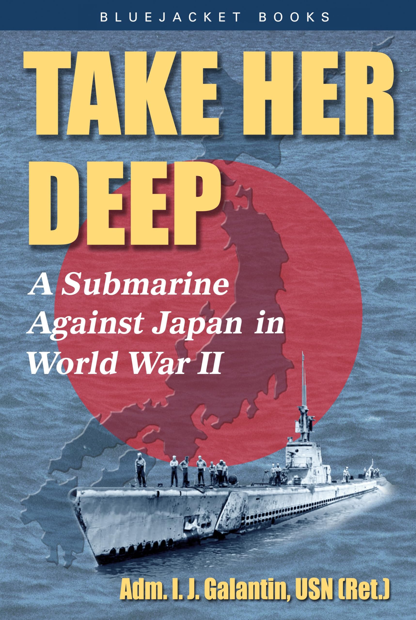 Take Her Deep!: A Submarine Against Japan in World War II,Used