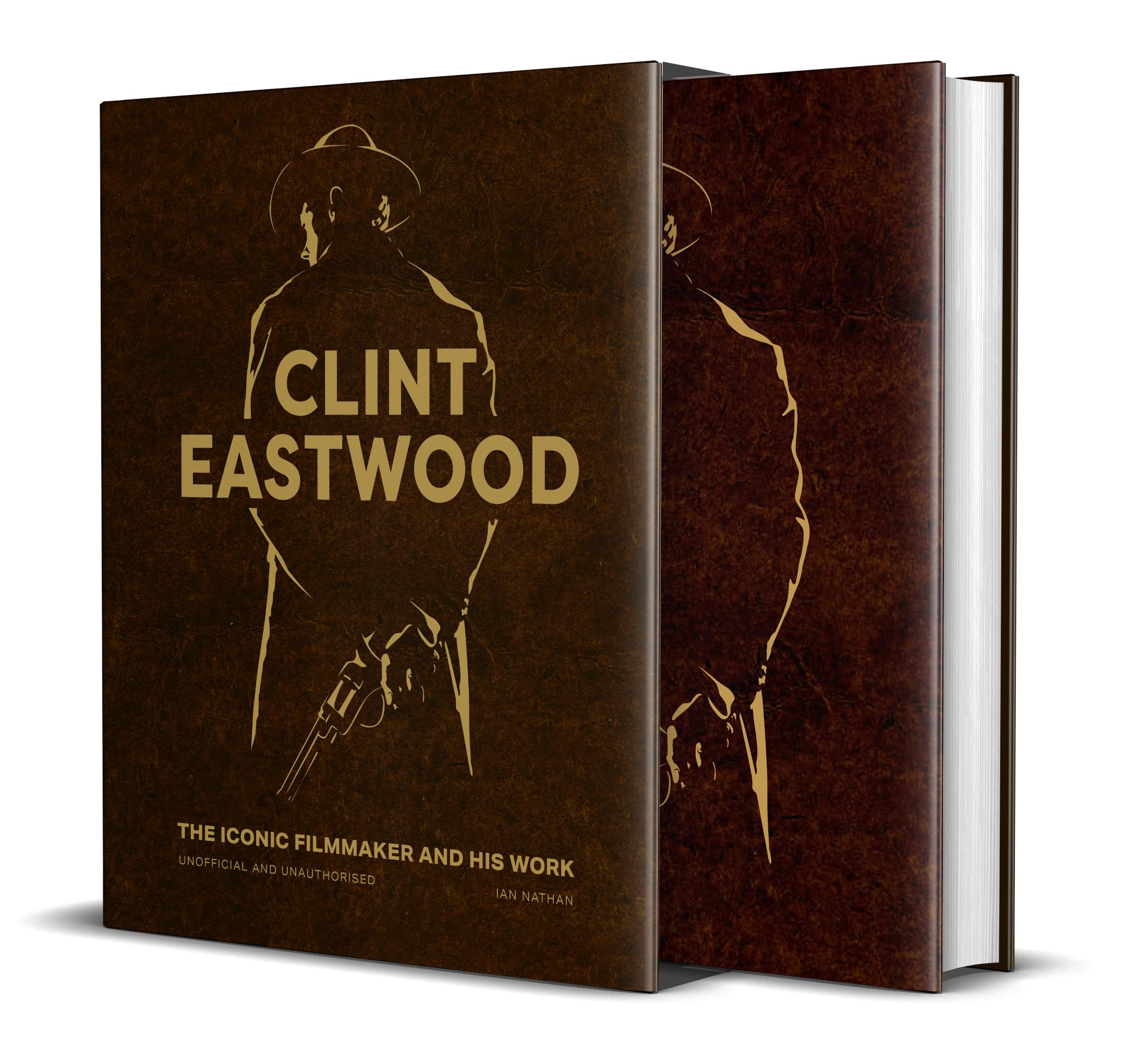 Clint Eastwood: The Iconic Filmmaker And His Work  Unofficial And Unauthorised (Iconic Filmmakers Series),New