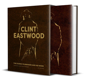Clint Eastwood: The Iconic Filmmaker And His Work  Unofficial And Unauthorised (Iconic Filmmakers Series),New
